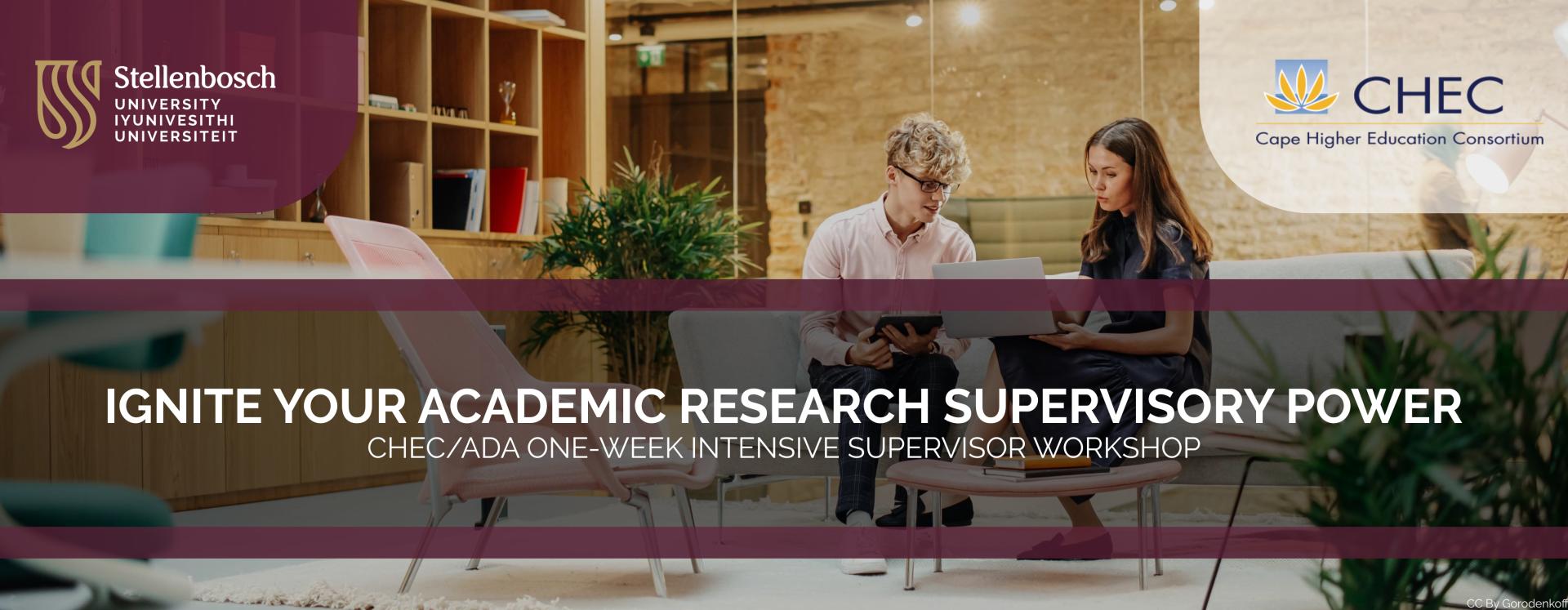 Course Title: IGNITE YOUR ACADEMIC RESEARCH SUPERVISORY POWER  CHEC/ADA ONE-WEEK INTENSIVE SUPERVISOR WORKSHOP