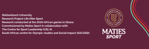 Stellenbosch-University-Research-Project-Life-After-Sport-Research-conducted-at-the-2024-African-games-in-Ghana-Commissioned-by-Maties-Sport-in-collaboration-with-The-Centre-for-Sport-Leadership-.png